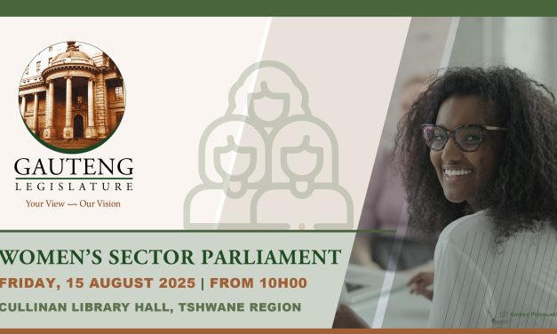 GAUTENG PROVINCIAL LEGISLATURE TO HOST WOMEN SECTOR PARLIAMENT IN COMMEMORATION OF WOMEN’S MONTH